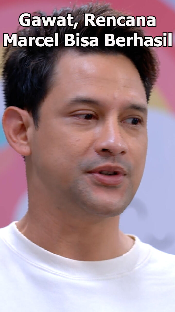 Gawat Rencana Marcel Bisa Berhasil