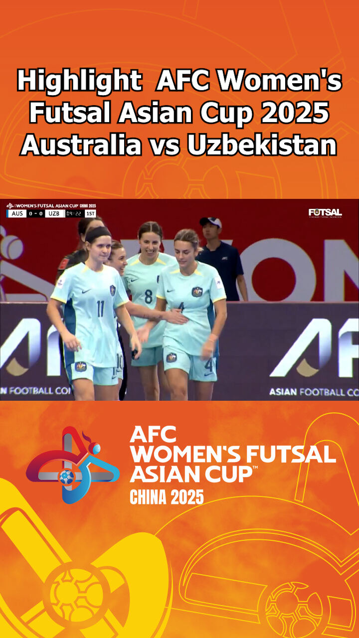 Highlight Afc Women S Futsal Asian Cup 2025 Australia Vs Uzbekistan