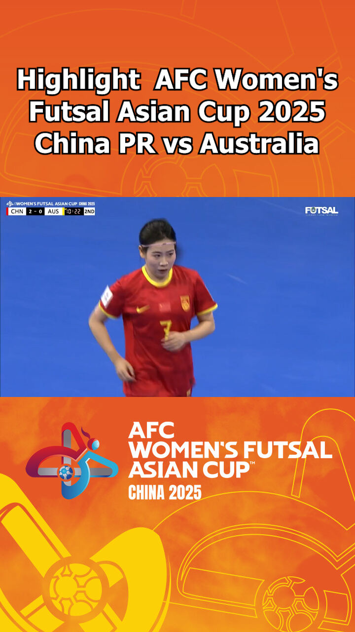 Highlight Afc Women S Futsal Asian Cup 2025 China Pr Vs Australia