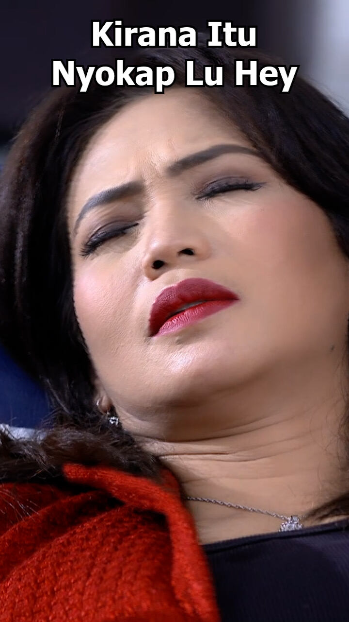 Kirana Itu Nyokap Lu Hey