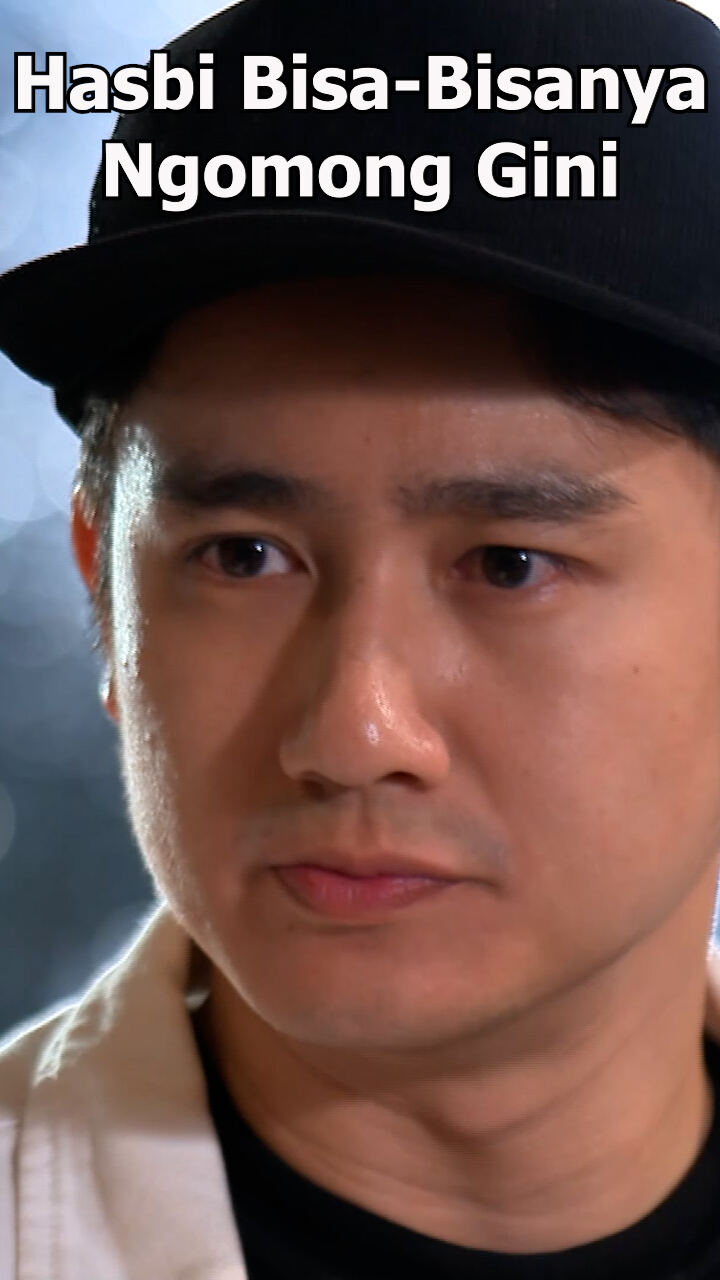 Hasbi Bisa-Bisanya Ngomong Gini