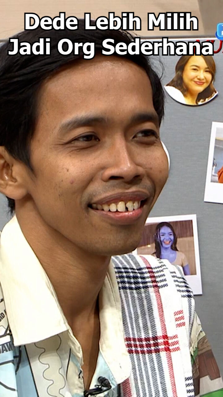 Dede Lebih Milih Jadi Org Sederhana