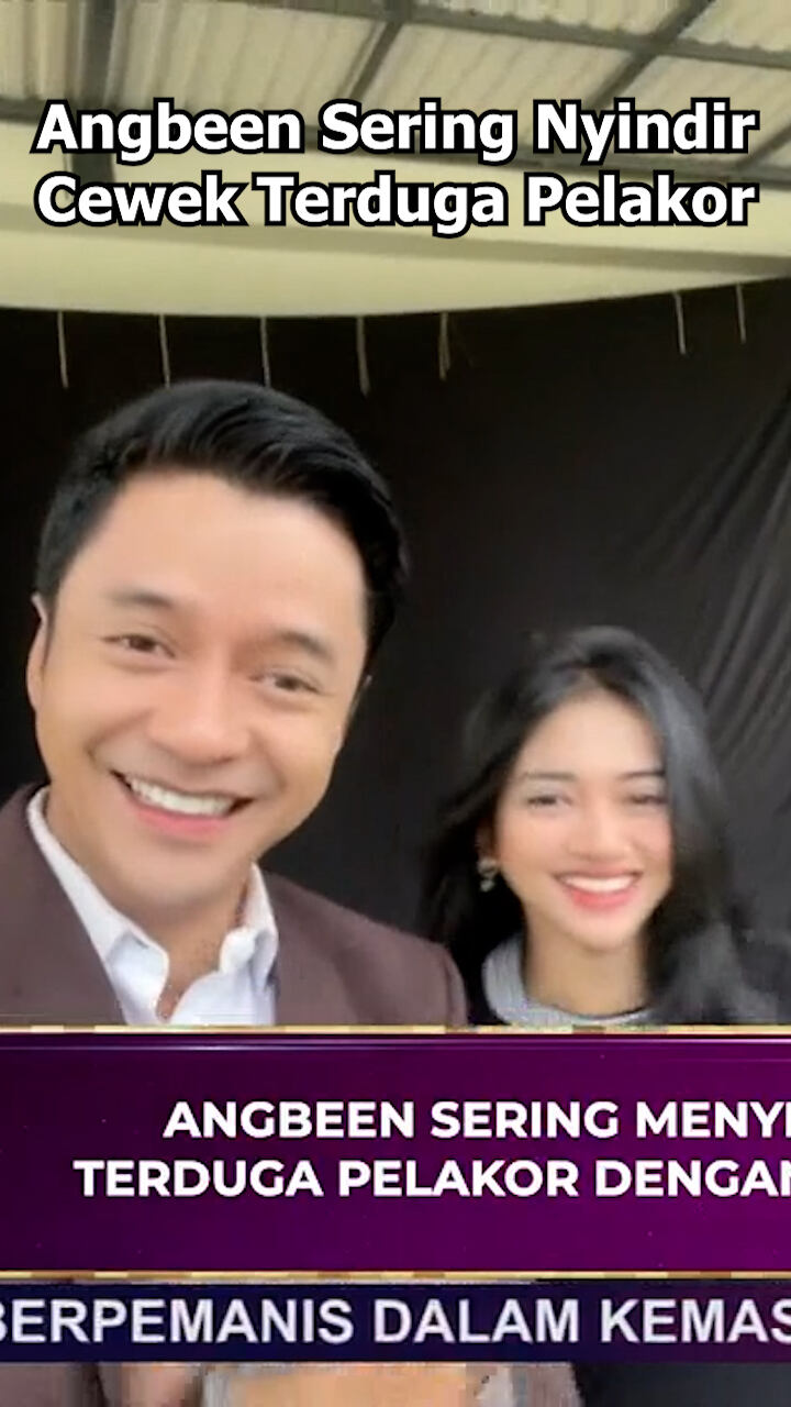Angbeen Sering Nyindir Cewek Terduga Pelakor