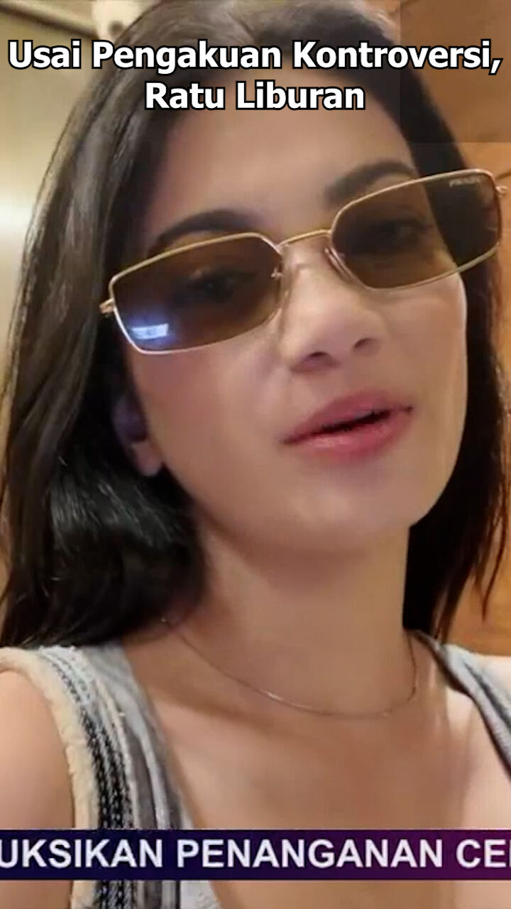 Usai Pengakuan Kontroversi Ratu Liburan