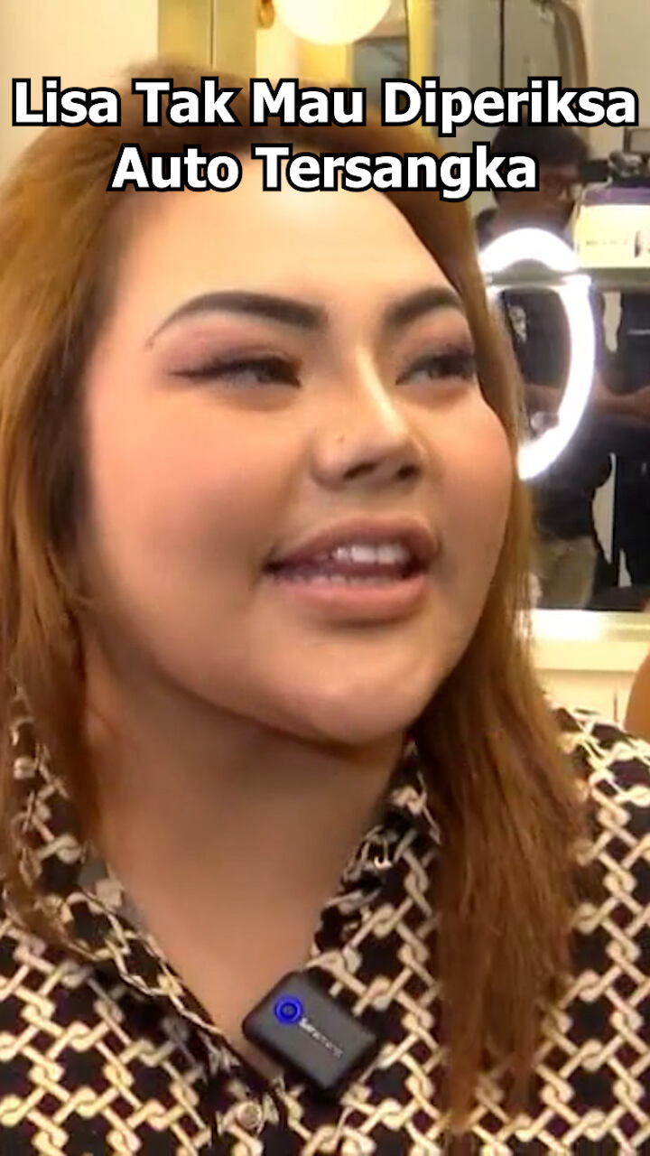 Lisa Tak Mau Diperiksa Auto Tersangk