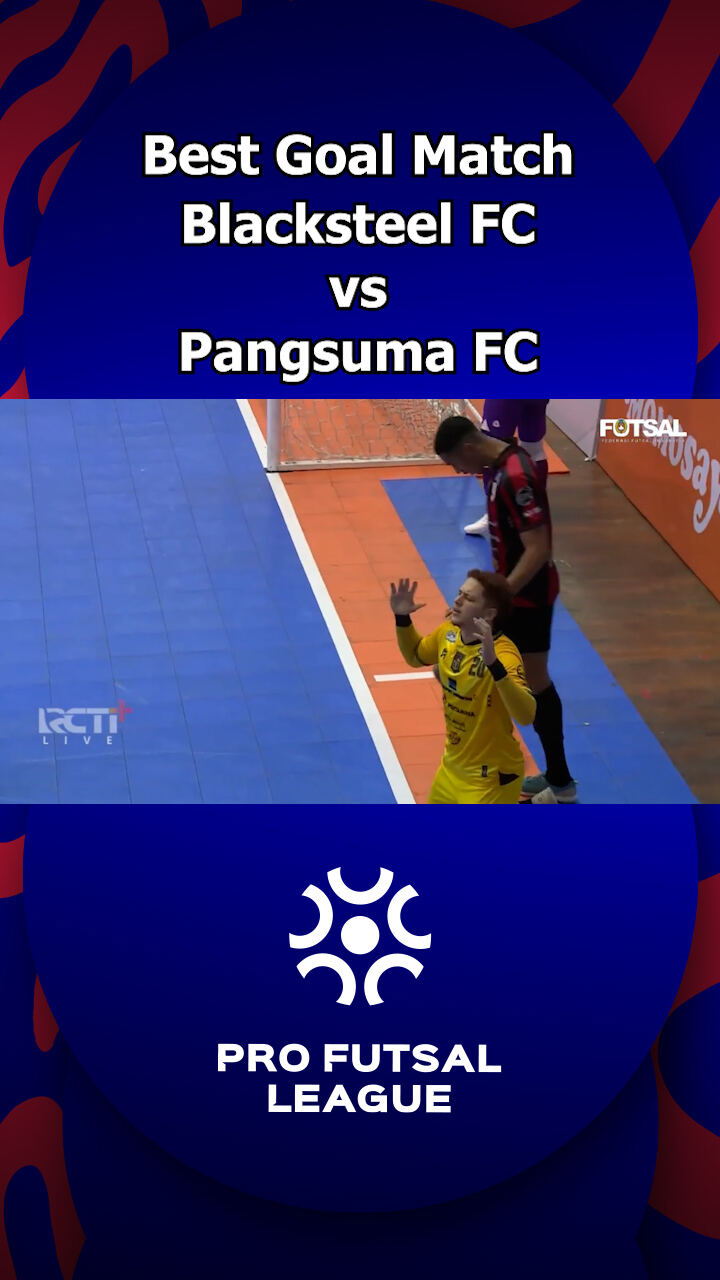 Best Goal Match Blacksteel Fc Vs Pangsuma Fc