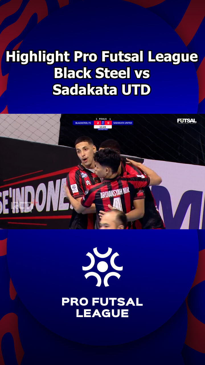 Highlight Pro Futsal League Black Steel Vs Sadakata Utd