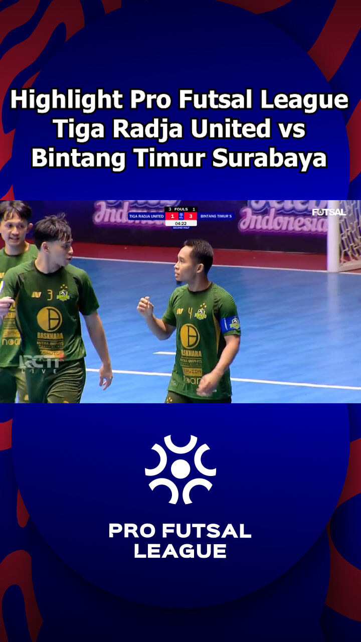 Highlight Pro Futsal League Tiga Radja Vs Bintang Timur Surabaya
