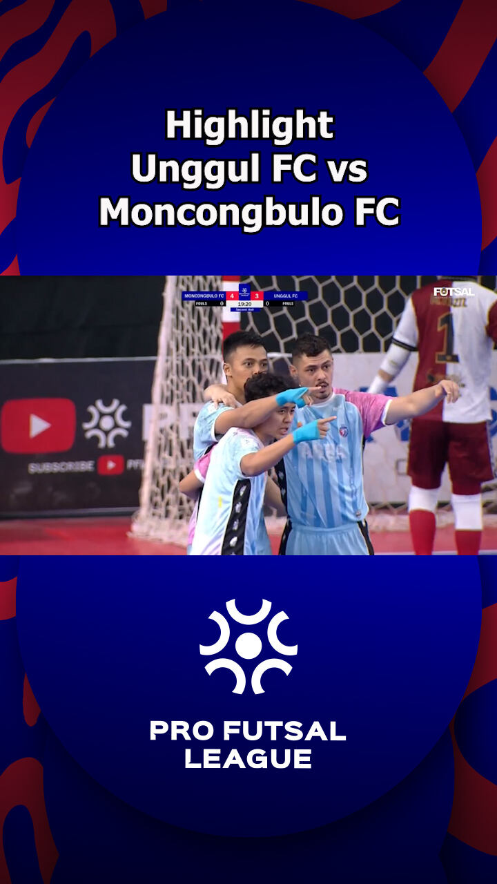 Highlight Pro Futsal League Unggul Fc Vs Moncongbulo Fc