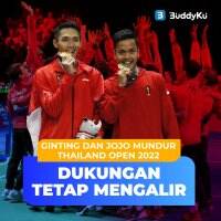 Ginting dan Jojo Mundur Thailand Open 2022, Dukungan Tetap Mengalir