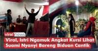 VIDEO: Viral, Istri Ngamuk Angkat Kursi Lihat Suami Nyanyi Bareng Biduan Cantik