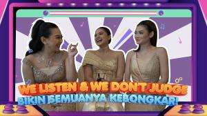We Listen & We Don't Judge Bikin Semuanya Kebongkar!
