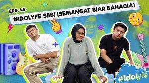IDOLYFE SBB! (SEMANGAT BIAR BAHAGIA)