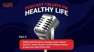 Healthy Life Eps 2 - Wawancara dengan Pasien Suspect Covide-19 (Part 2)