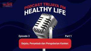 Healthy Life Eps 3 - Gejala, Penyebab, dan Pengobatan Kanker (Part 1)