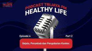 Healthy Life Eps 4 - Gejala, Penyebab, dan Pengobatan Kanker (Part 2)