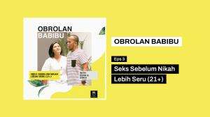 OBROLAN BABIBU Eps 3 - Seks Sebelum Nikah Lebih Seru