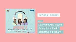 TUWAGA PODCAST Eps 5 - Darimana Asal Muasal Emosi Pada Anak