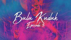 Bulu Kuduk (Season 1) Eps. 05