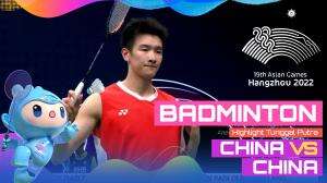 Highlight Asian Games Hangzhou 2022 Badminton Tunggal Putra China Vs China