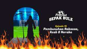 Podcast Sepak Bule Eps. 15