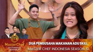 Dua Pengusaha Makanan Adu Skill - MasterChef Indonesia Season 10