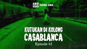 Kutukan Dikolong Casablanca Eps. 03