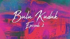 Bulu Kuduk (Season 1) Eps. 02