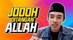 Dengerin Kata Ahkam, Jangan Gelisah Jodoh Di Tangan ALLAH