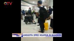 Anggota DPRD Mengamuk di Bandara