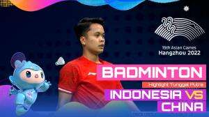 Highlight Asian Games Hangzhou 2022 Badminton Tunggal Putra Indonesia Vs Cina