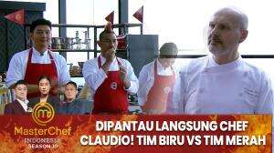 Dipantau Langsung Chef Claudio! Tim Biru Vs Tim Merah - MasterChef Indonesia Season 10