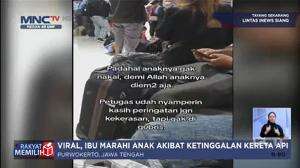 Ketinggalan Kereta, Ibu Marahi Anak