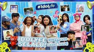 IDOLYFE SELALU! (SEKARANG VS MASA LALU)