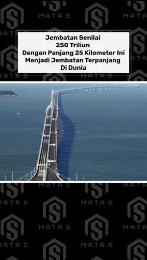 Jembatan Senilai 250 Triliun Dengan Panjang 25 Kilometer Ini Menjadi Jembatan Terpanjang Di Dunia