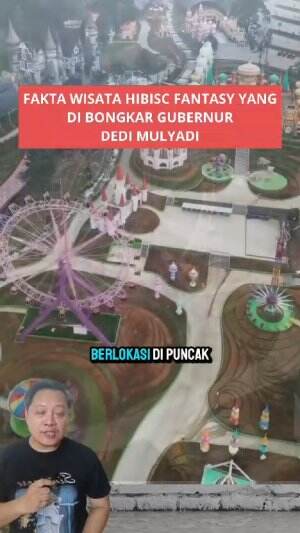 fakta wisata hibisc fantasy puncak Bogor yang dibongkar gubernur Jawa Barat Dedi Mulyadi #informasi #hibiscfantasy #Bogor 