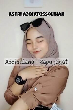 Bismillahirrahmanirrahim Astri Azqiatussolihah_CILEGON Bojonegara-Banten ADDINULANA-SAPU JAGAT (By :Sabyan Gambus