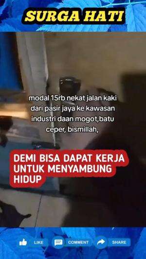 Pria ini sampai nekat jalan kaki untuk melamar kerja di sebuah kawasan industri, dengan bawa ongkos 15 ribu saja.