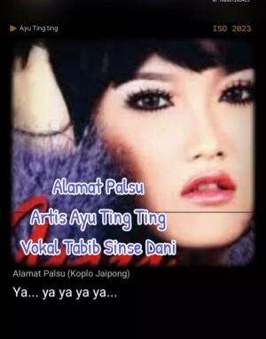 Alamat Palsu
Artis Ayu Ting Ting 
Vokal Tabib Sinse Dani 