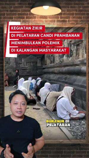 Kegiatan Zikir di Pelataran Candi Prambanan menimbulkan polemik di Kalangan Masyarakat #CandiPrambanan 