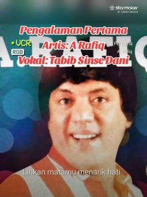 Pengalaman Pertama 
Artis: A Rafiq 
Vokal: Tabib Sinse Dani 