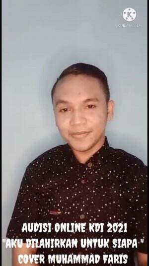 KDI 2021 MUHAMMAD FARIS SULAWESI TENGGARA 24 TAHUN AKU DILAHIRKAN UNTUK SIAPA #OnlineAuditionKDI2021