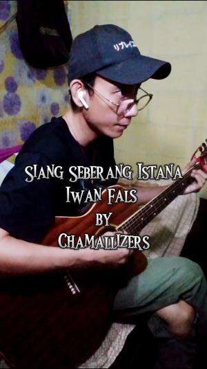 Siang Seberang Istana - Iwan Fals [cover] Chamallizers 
 