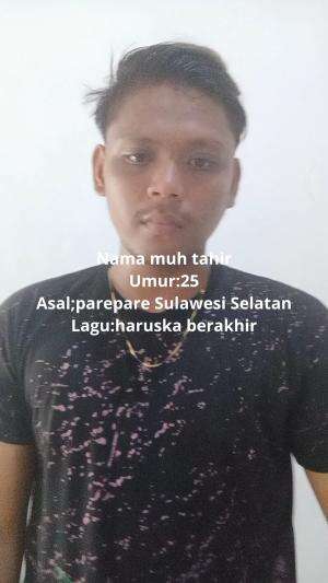 nama, muh tahirUmur 25asal parepare Sulawesi Selatan laguharuska berakhir