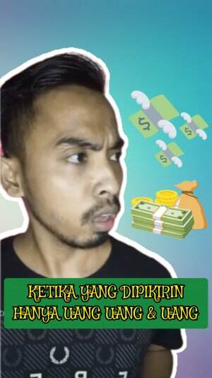 yang ada di isi otaknya cuman uang uang dan uang. mohon bantu vote guys. terima kasih. 🙏🙏🙏    