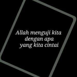 ALLAH MENGUJI KITA DENGAN APA YANG KITA CINTAI #motivasiislam #nasihat #islam #motivasi #nasihatkehidupan #quotesislam
