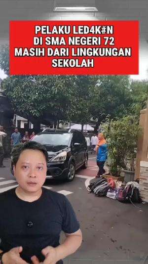 Terduga pelaku peristiwa ledakan di SMA Negeri 72 Kelapa Gading masih dari lingkungan sekolah #SMAN72 #kelapagading 