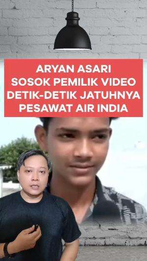 Aryan Asari sosok pemilik video amatir detik-detik jatuhnya pesawat Air India #Aryanasari #airindia 