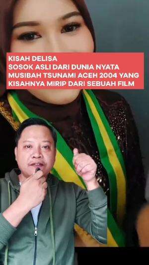 kisah inspiratif DELISA sosok nyata dari musibah tsunami Aceh yang kisah hidupnya mirip sebuah film dan novel #kisahhidup #edukasi 