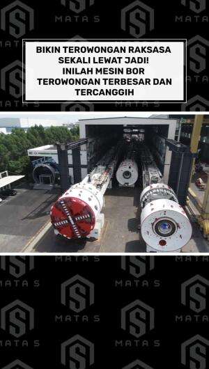 Inilah mesin bor terowongan terbesar dan tercanggih di dunia